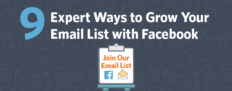 9 Expert Ways to Grow Your Email List with Facebook