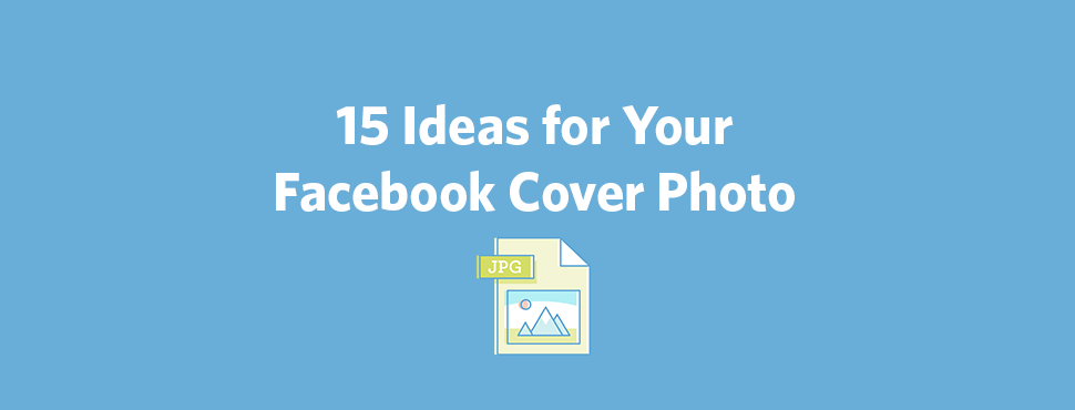 15 Ideas For Your Facebook Cover Photo Constant Contact