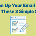 Clean Up Your Email List With These 3 Simple Steps