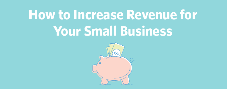 How to Increase Revenue for Your Small Business