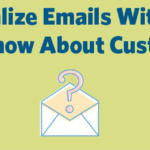 Personalized emails can help make your marketing stand out.