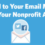 Add Social to Your Email Marketing to Boost Your Nonprofit Audiences