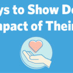 5 Ways to Show Donors the Impact of Their Gifts