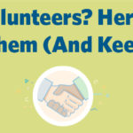 Need Volunteers Here's How to Get Them (And Keep Them)