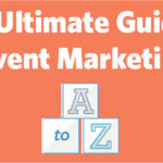 The Ultimate Guide to Event Marketing