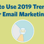 How to Use 2019 Trends to Build Your Email Marketing Strategy