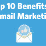 Top 10 Benefits of Email Marketing