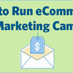 How to Run eCommerce Email Marketing Campaigns