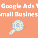 Does Google Ads Work for Small Businesses