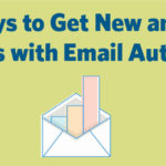 Some Ways to Get New and Repeat Business with Email Automation